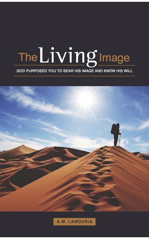 The Living Image: God Purposed You to Bear His Image and Know His Will