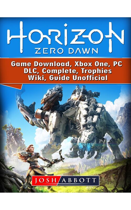 Horizon Zero Dawn Game Guide Unofficial