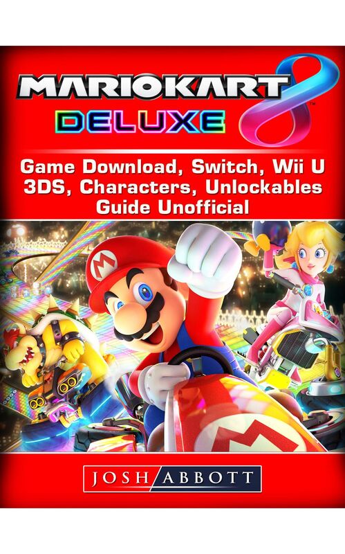 Mario Kart 8 Deluxe Game Guide Unofficial