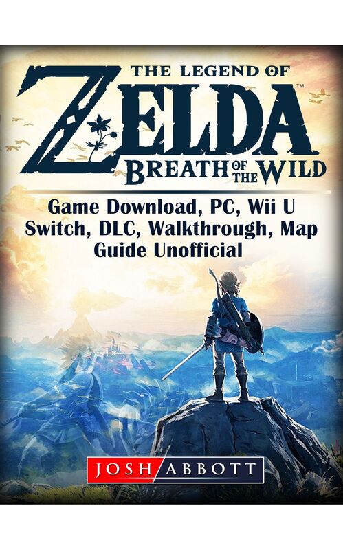 The Legend of Zelda Breath of the Wild Game Guide Unofficial