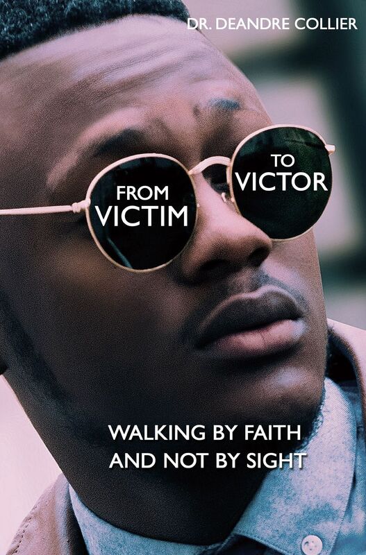 From Victim to Victor: Walking by Faith and Not by Sight