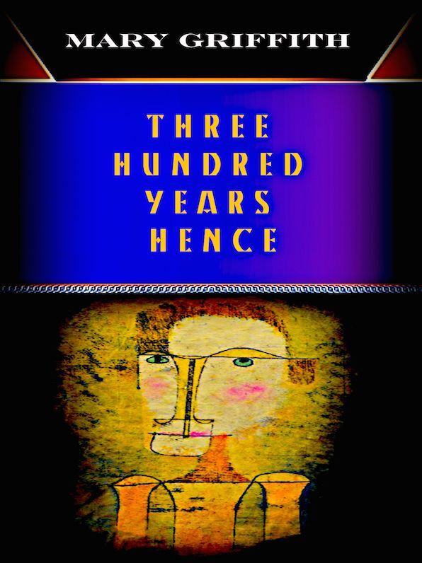Mary Griffith Three Hundred Years Hence