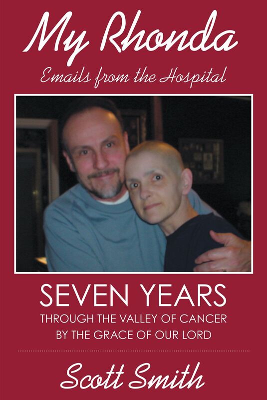 My Rhonda: Emails from the Hospital; Seven Years through the Valley of Cancer by the Grace of Our Lord
