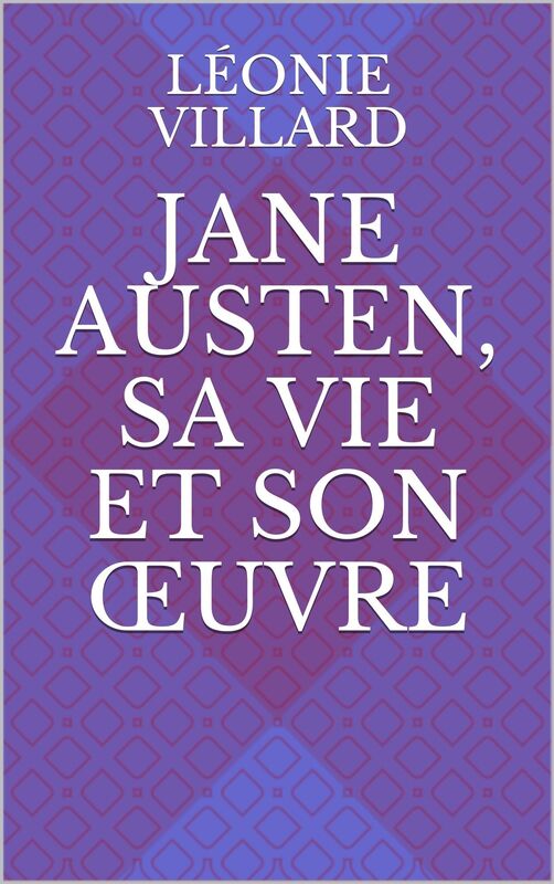 Jane Austen, sa vie et son uvre