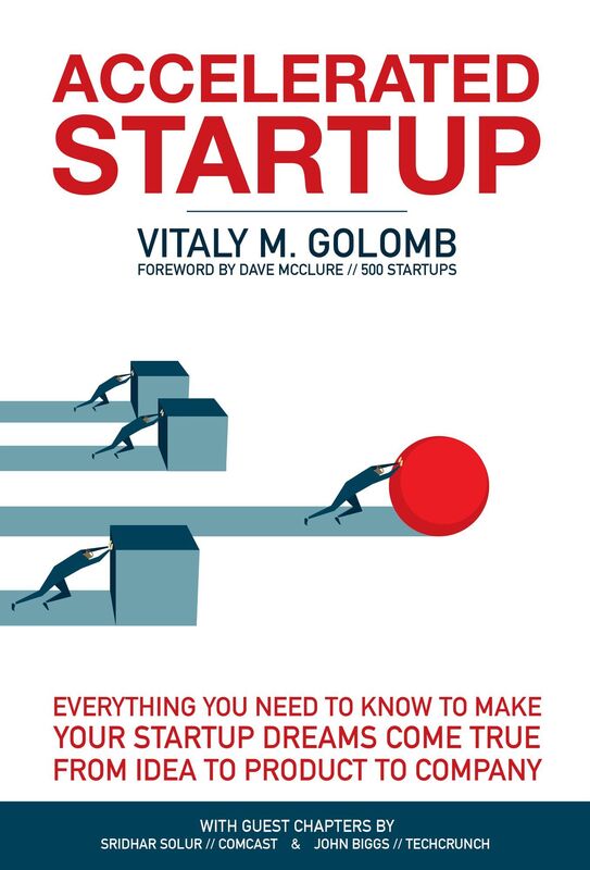 Accelerated Startup: Everything You Need to Know to Make Your Startup Dreams Come True From Idea to Product to Company
