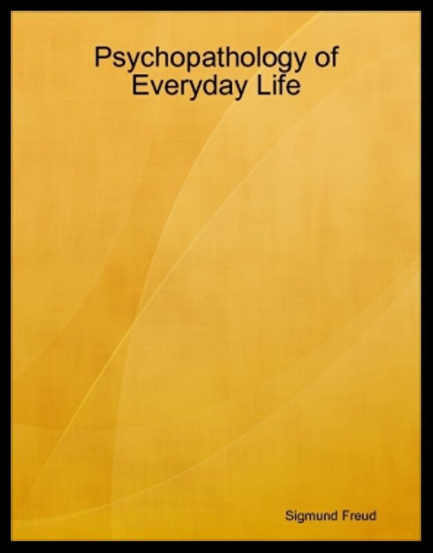 Psychopathology of Everyday Life
