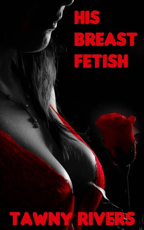 His Breast Fetish - Pseudo Fetish, Breasts, Playful