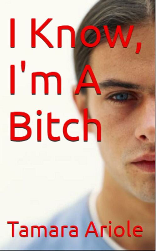 I Know, I'm A Bitch