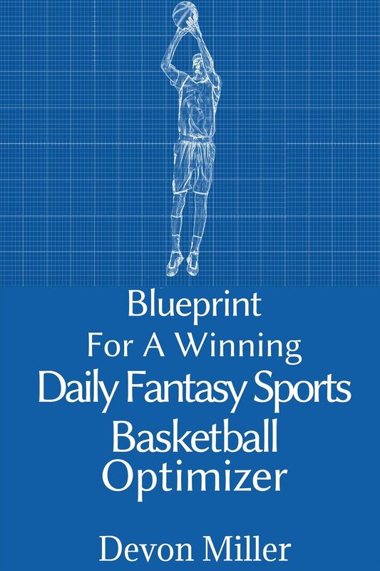 Blueprint for a Winning Daily Fantasy Sports Basketball Optimizer