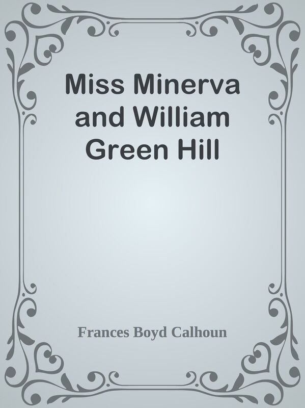 Miss Minerva and William Green Hill