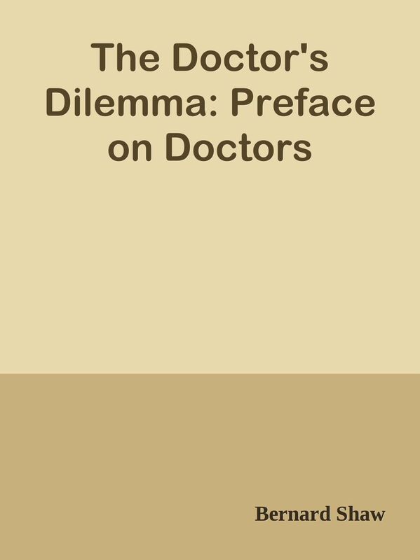 The Doctor's Dilemma: Preface on Doctors