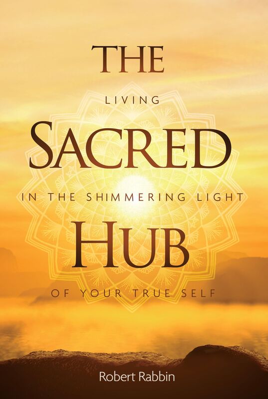 The Sacred Hub: Living in the Shimmering Light of Your True Self