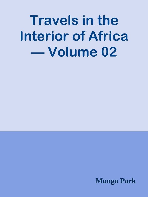 Travels in the Interior of Africa Volume 02