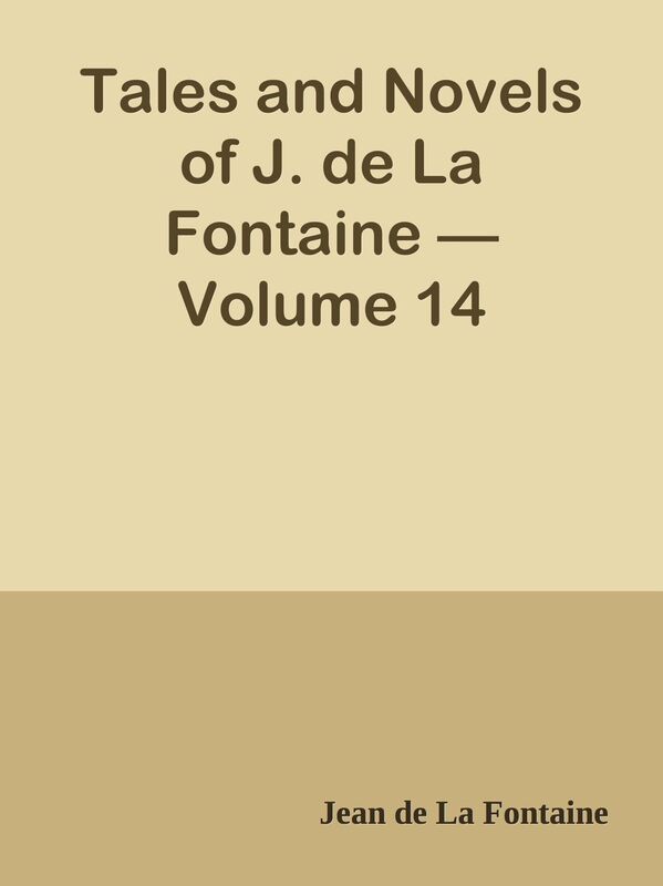 Tales and Novels of J. de La Fontaine Volume 14