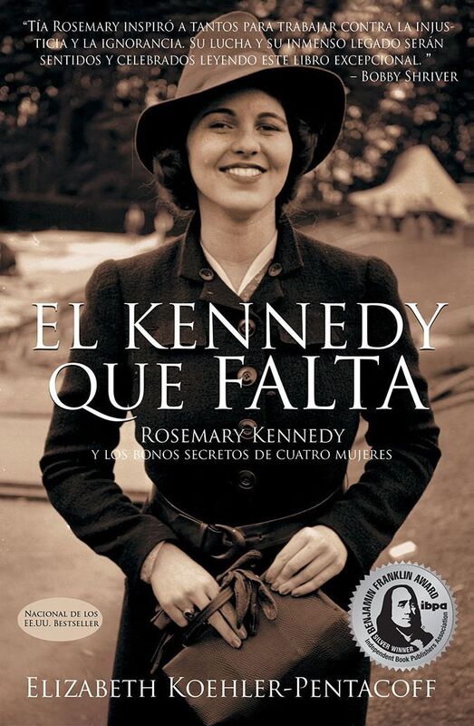 EL KENNEDY QUE FALTA ROSEMARY KENNEDY y los bonos secretos de cuatro mujeres