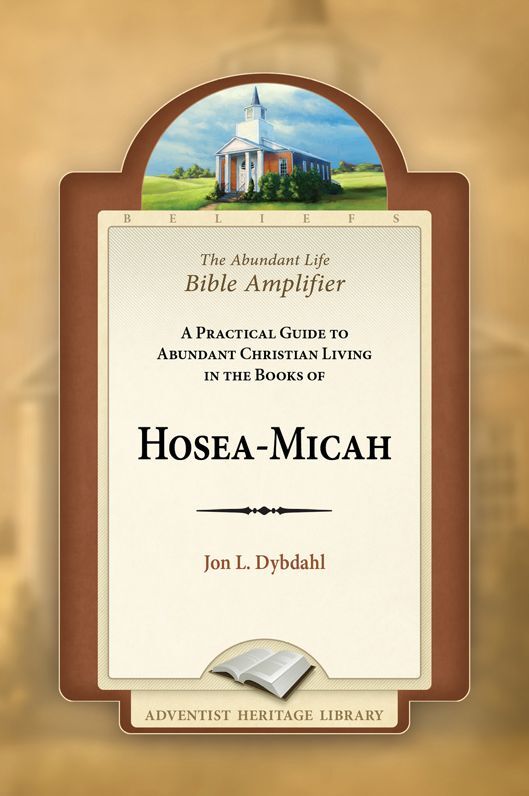 The Abundant Life Bible Amplifier: Hosea - Micah