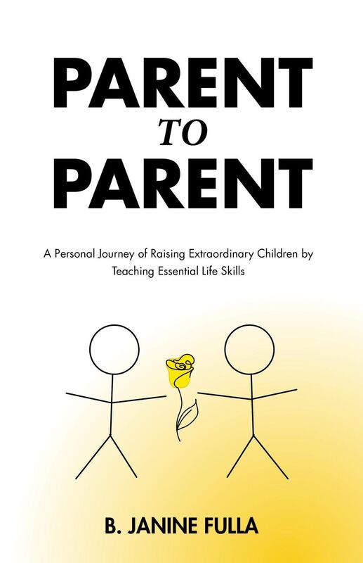 Parent to Parent: A Personal Journey of Raising Extraordinary Children by Teaching Essential Life Skills