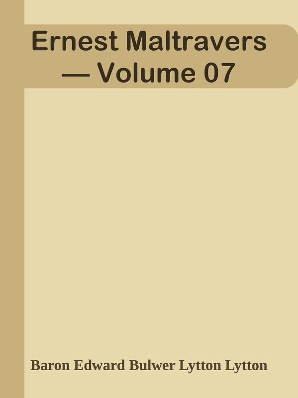 Ernest Maltravers Volume 07
