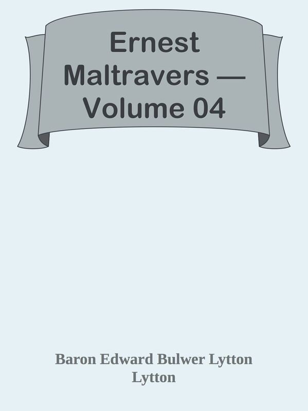 Ernest Maltravers Volume 04