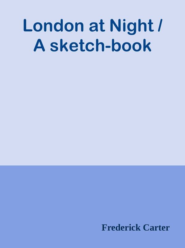 London at Night / A sketch-book