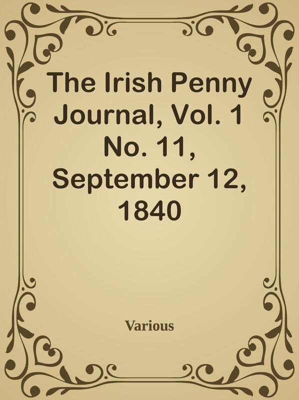 The Irish Penny Journal, Vol. 1 No. 11, September 12, 1840