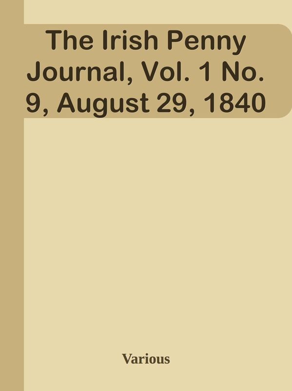 The Irish Penny Journal, Vol. 1 No. 9, August 29, 1840