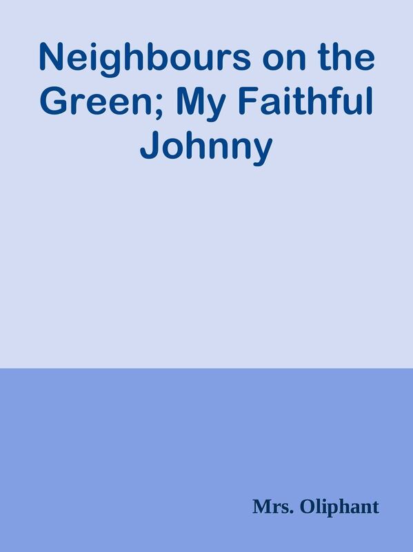 Neighbours on the Green; My Faithful Johnny