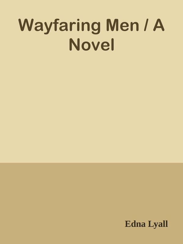 Wayfaring Men / A Novel