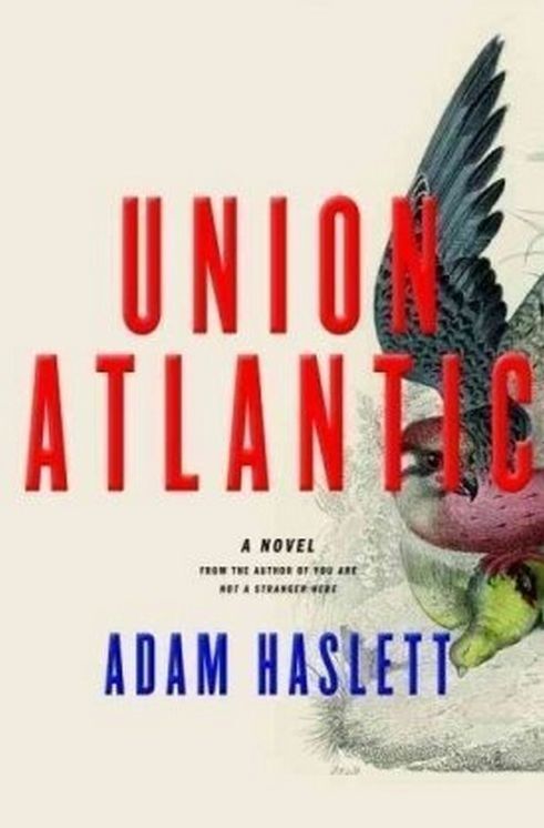 Union Atlantic Adam Haslett