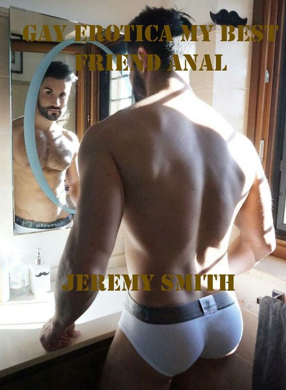 Gay erotica My best friend Anal