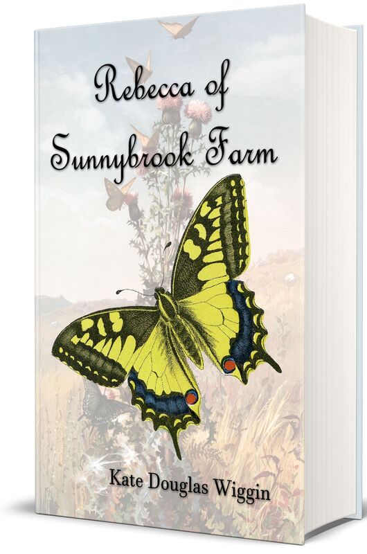 Rebecca of Sunnybrook Farm (Illustrated Edition)