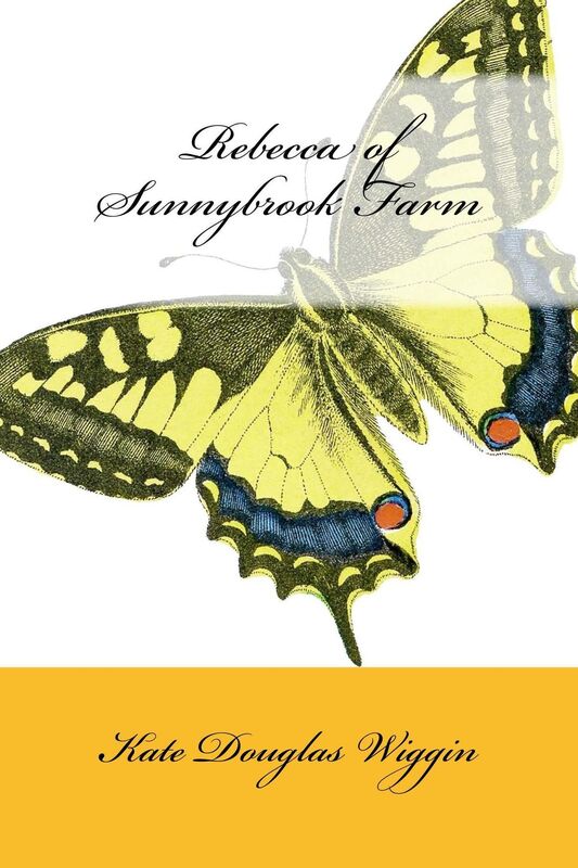 Rebecca of Sunnybrook Farm (Illustrated Edition)