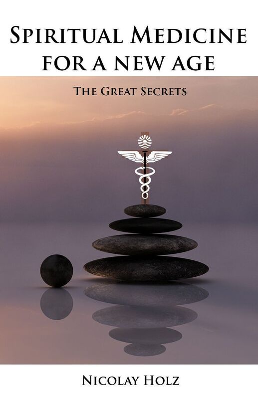 Spiritual Medicine For A New Age - The Great Secrets