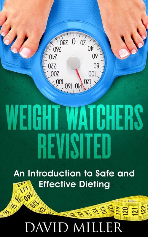 Weight Watchers - Revisited An Introduction to Safe and Effective Dieting