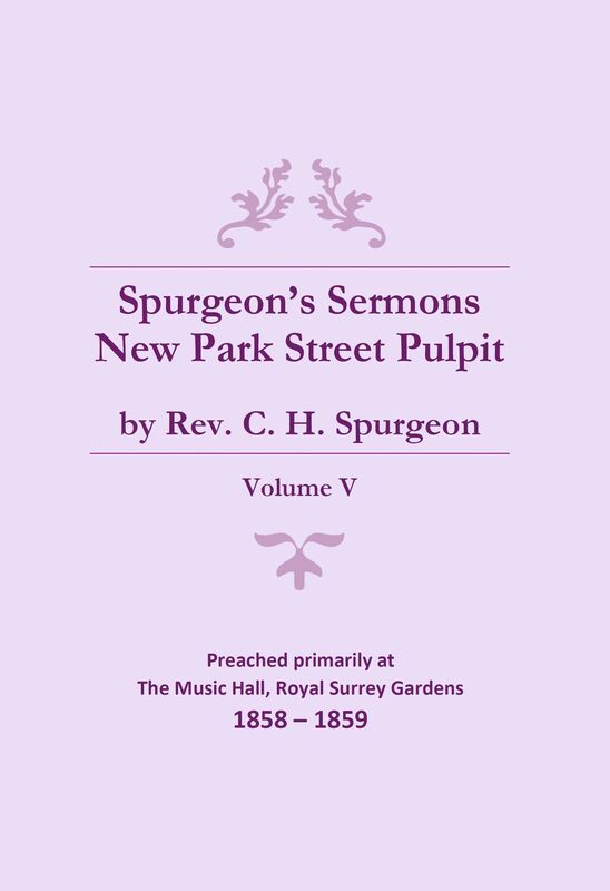 Spurgeon's Sermons - Vol. V: The New Park Street Pulpit