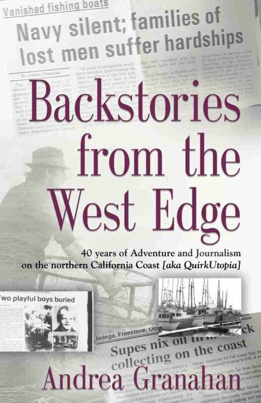 Backstories from the West Edge: 40 years of Adventures and Journalism on Northern California's Coast [aka QuirkUtopia]