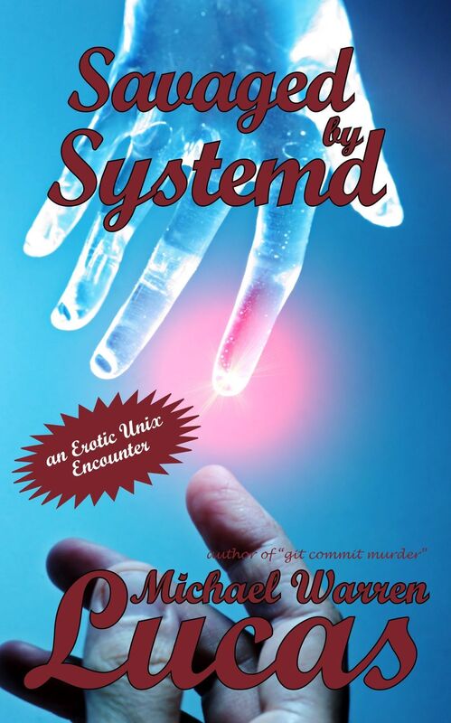 Savaged by Systemd: an Erotic Unix Encounter