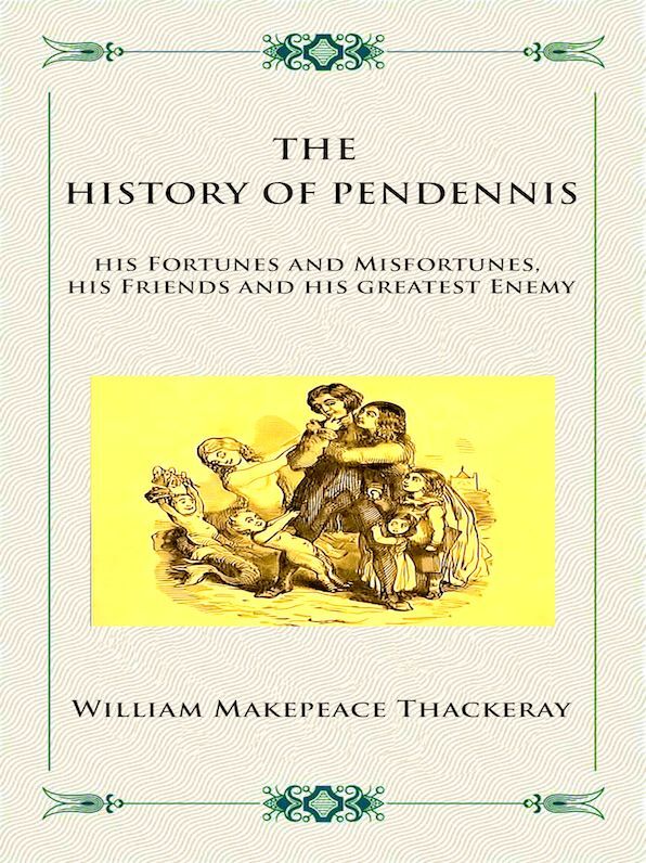 William Makepeace Thackeray The History of Pendennis