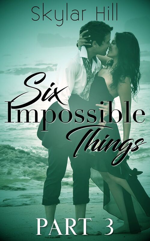 Six Impossible Things: Part Three