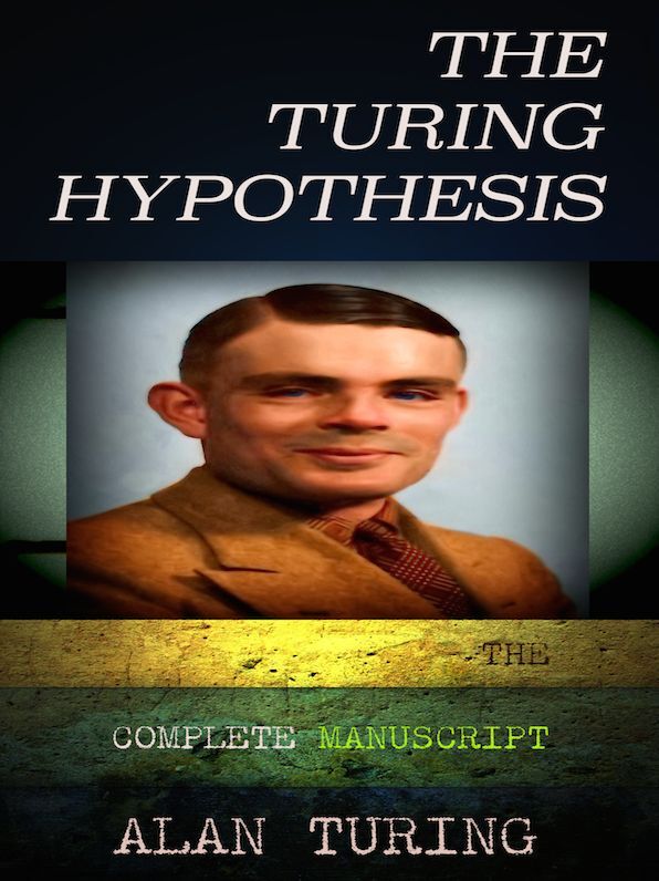 Alan Turing The Turing Hypothesis