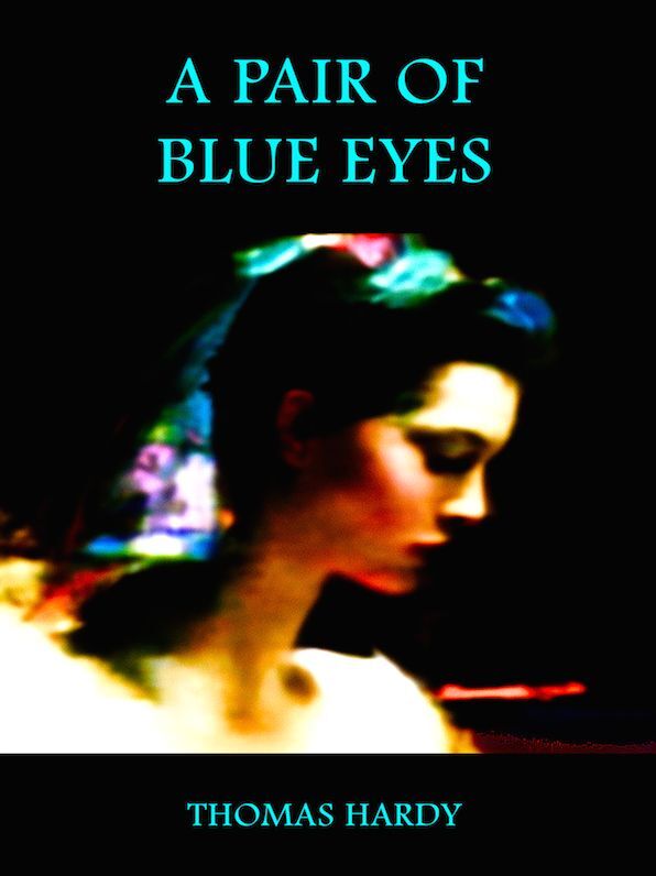 Thomas Hardy A Pair of Blue Eyes