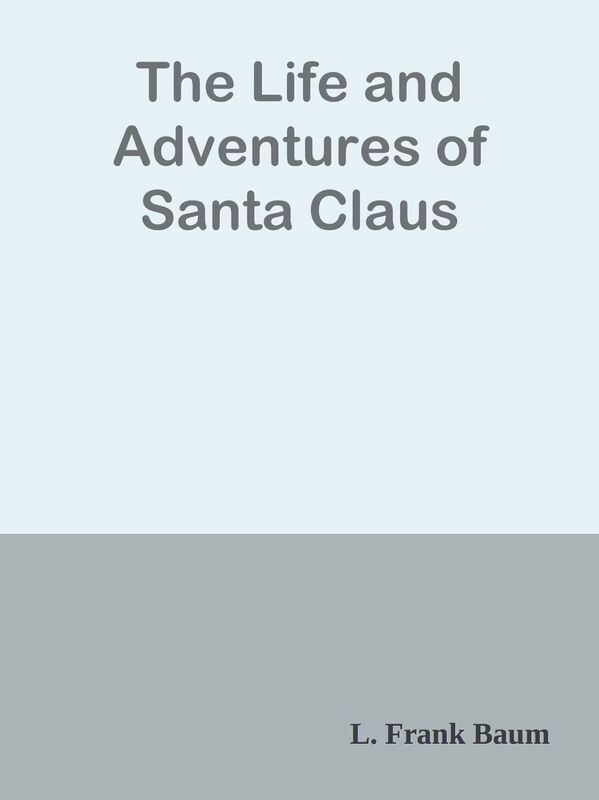 The Life and Adventures of Santa Claus