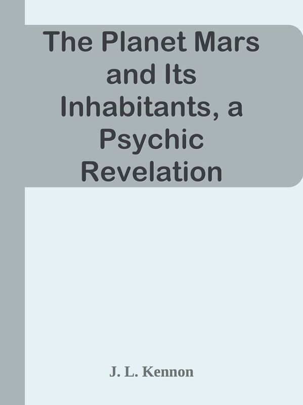 The Planet Mars and Its Inhabitants, a Psychic Revelation