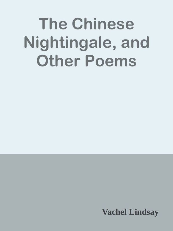 The Chinese Nightingale, and Other Poems