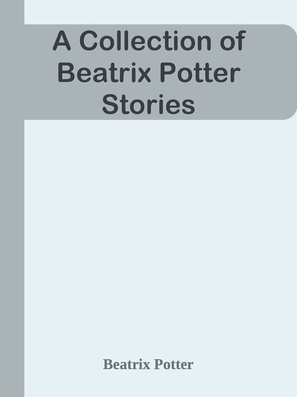A Collection of Beatrix Potter Stories