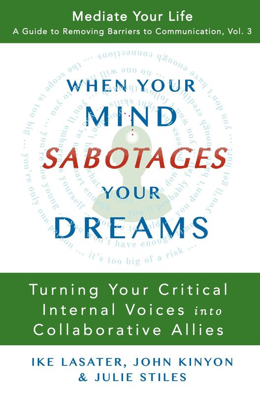 When Your Mind Sabotages Your Dreams: Turning Critical Internal Voices Into Collaborative Allies