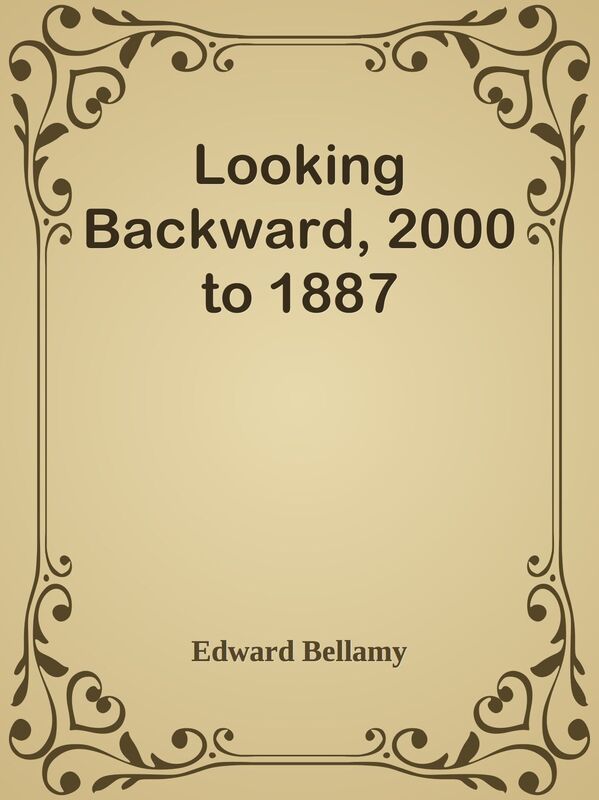 Looking Backward, 2000 to 1887