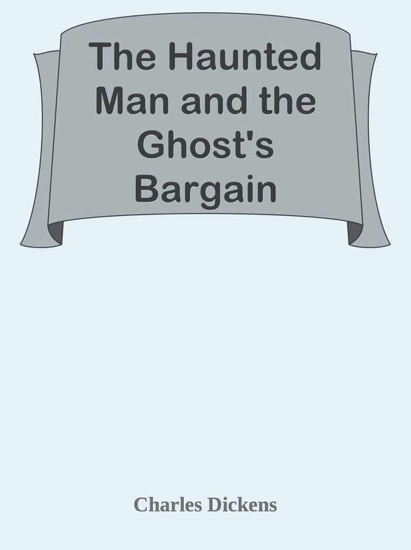 The Haunted Man and the Ghost's Bargain
