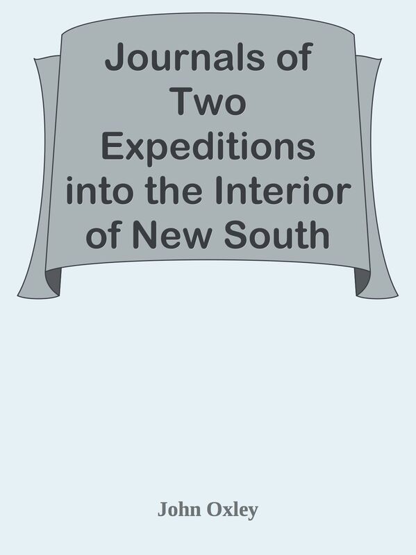 Journals of Two Expeditions into the Interior of New South Wales