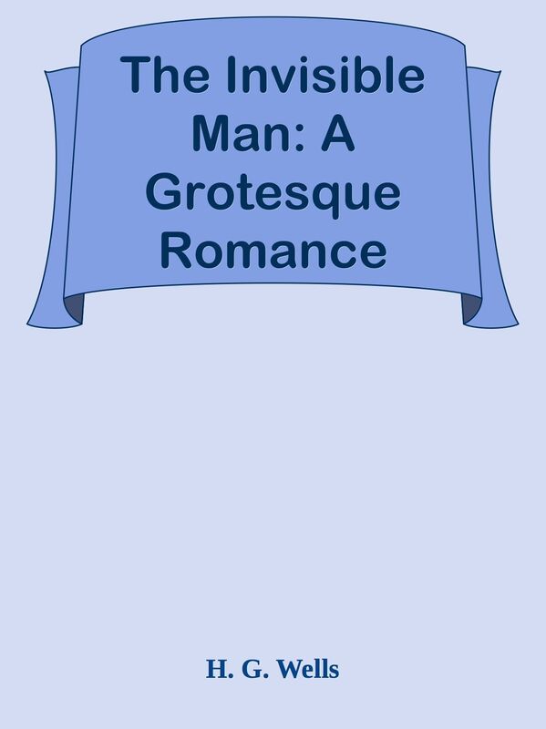 The Invisible Man: A Grotesque Romance